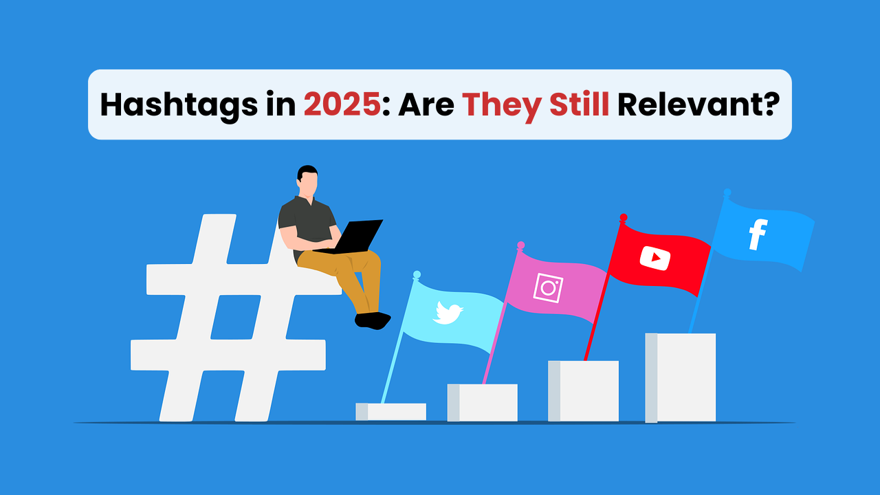 Hashtags in 2025: Are They Still Relevant?